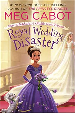 Royal Wedding Disaster: From The Notebooks Of A Middle School Princess Royal Wedding Disaster: From The Notebooks Of A Middle School Princess
