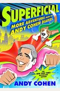 Superficial: More Adventures From The Andy Cohen Diaries