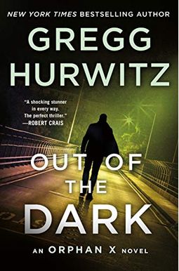 Out Of The Dark: An Orphan X Novel Out Of The Dark: An Orphan X Novel