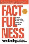 Factfulness: Ten Reasons We're Wrong About The World--And Why Things Are Better Than You Think