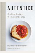 Autentico: Cooking Italian, The Authentic Way