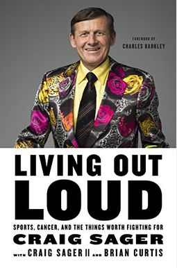 Living Out Loud: Sports, Cancer, And The Things Worth Fighting For Living Out Loud: Sports, Cancer, And The Things Worth Fighting For