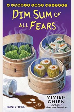 Dim Sum Of All Fears: A Noodle Shop Mystery Dim Sum Of All Fears: A Noodle Shop Mystery
