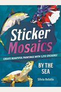 Sticker Mosaics: By The Sea: Create Beautiful Paintings With 1,212 Stickers!