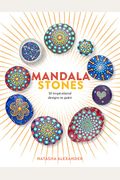 Mandala Stones: 50 Inspirational Designs To Paint