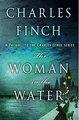 The Woman In The Water: A Prequel To The Charles Lenox Series (Charles Lenox Mysteries) The Woman In The Water: A Prequel To The Charles Lenox Series (Charles Lenox Mysteries)