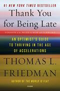 Thank You for Being Late: An Optimist's Guide to Thriving in the Age of Accelerations (Version 2.0, with a New Afterword)