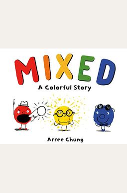 Mixed: A Colorful Story Mixed: A Colorful Story