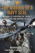 The Making Of A Navy Seal: My Story Of Surviving The Toughest Challenge And Training The Best