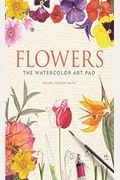 Flowers: The Watercolor Art Pad