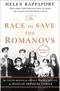 The Race To Save The Romanovs: The Truth Behind The Secret Plans To Rescue The Russian Imperial Family