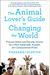 The Animal Lover's Guide To Changing The World: Practical Advice And Everyday Actions For A More Sustainable, Humane, And Compassionate Planet