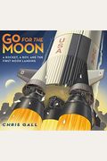 Go For The Moon: A Rocket, A Boy, And The First Moon Landing