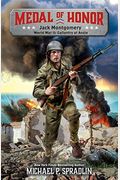 Jack Montgomery: World War Ii: Gallantry At Anzio (Medal Of Honor)