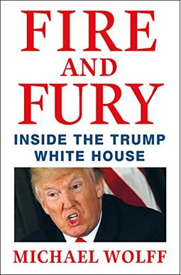 Fire And Fury: Inside The Trump White House Fire And Fury: Inside The Trump White House