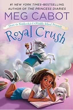 Royal Crush: From The Notebooks Of A Middle School Princess Royal Crush: From The Notebooks Of A Middle School Princess