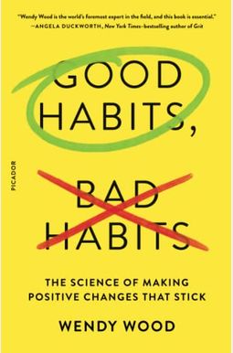 Good Habits, Bad Habits: The Science Of Making Positive Changes That Stick Good Habits, Bad Habits: The Science Of Making Positive Changes That Stick
