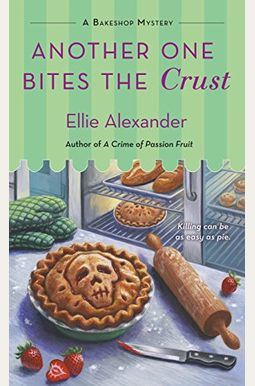 Another One Bites The Crust: A Bakeshop Mystery Another One Bites The Crust: A Bakeshop Mystery