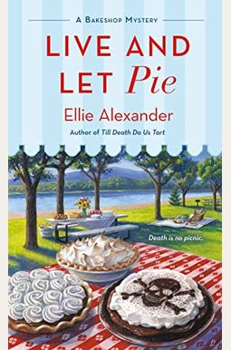 Live And Let Pie: A Bakeshop Mystery Live And Let Pie: A Bakeshop Mystery