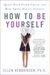How To Be Yourself: Quiet Your Inner Critic And Rise Above Social Anxiety