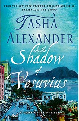 In The Shadow Of Vesuvius: A Lady Emily Mystery In The Shadow Of Vesuvius: A Lady Emily Mystery