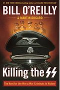 Killing The Ss: The Hunt For The Worst War Criminals In History