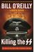Killing The Ss: The Hunt For The Worst War Criminals In History (Bill O'reilly's Killing Series)