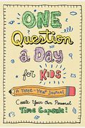One Question A Day For Kids: A Three-Year Journal: Create Your Own Personal Time Capsule