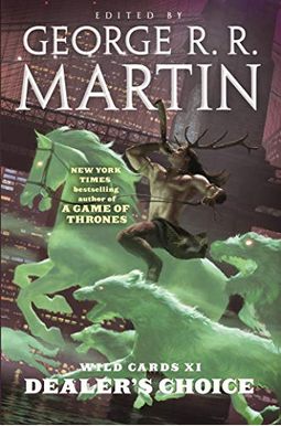 Wild Cards Xi: Dealer's Choice: Book Three Of The Rox Triad Wild Cards Xi: Dealer's Choice: Book Three Of The Rox Triad