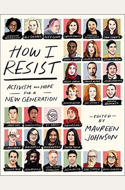 How I Resist: Activism And Hope For A New Generation How I Resist: Activism And Hope For A New Generation