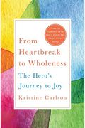 From Heartbreak To Wholeness: The Hero's Journey To Joy