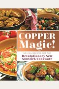 Copper Magic!: No-Fail Recipes For The Revolutionary New Nonstick Cookware