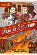 History Comics: The Great Chicago Fire: Rising from the Ashes