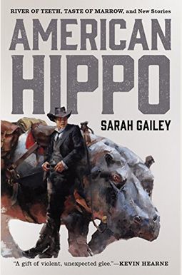 American Hippo: River Of Teeth, Taste Of Marrow, And New Stories American Hippo: River Of Teeth, Taste Of Marrow, And New Stories