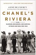 Chanel's Riviera: Glamour, Decadence, And Survival In Peace And War, 1930-1944