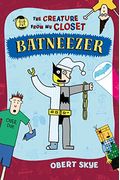 Batneezer: The Creature From My Closet