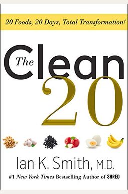 The Clean 20: 20 Foods, 20 Days, Total Transformation The Clean 20: 20 Foods, 20 Days, Total Transformation