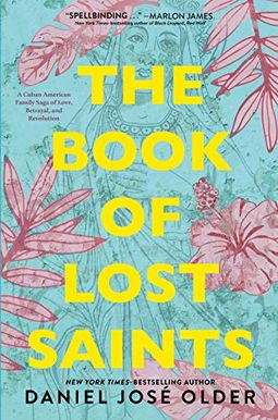 The Book Of Lost Saints: A Cuban American Family Saga Of Love, Betrayal, And Revolution The Book Of Lost Saints: A Cuban American Family Saga Of Love, Betrayal, And Revolution