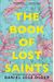 The Book Of Lost Saints: A Cuban American Family Saga Of Love, Betrayal, And Revolution