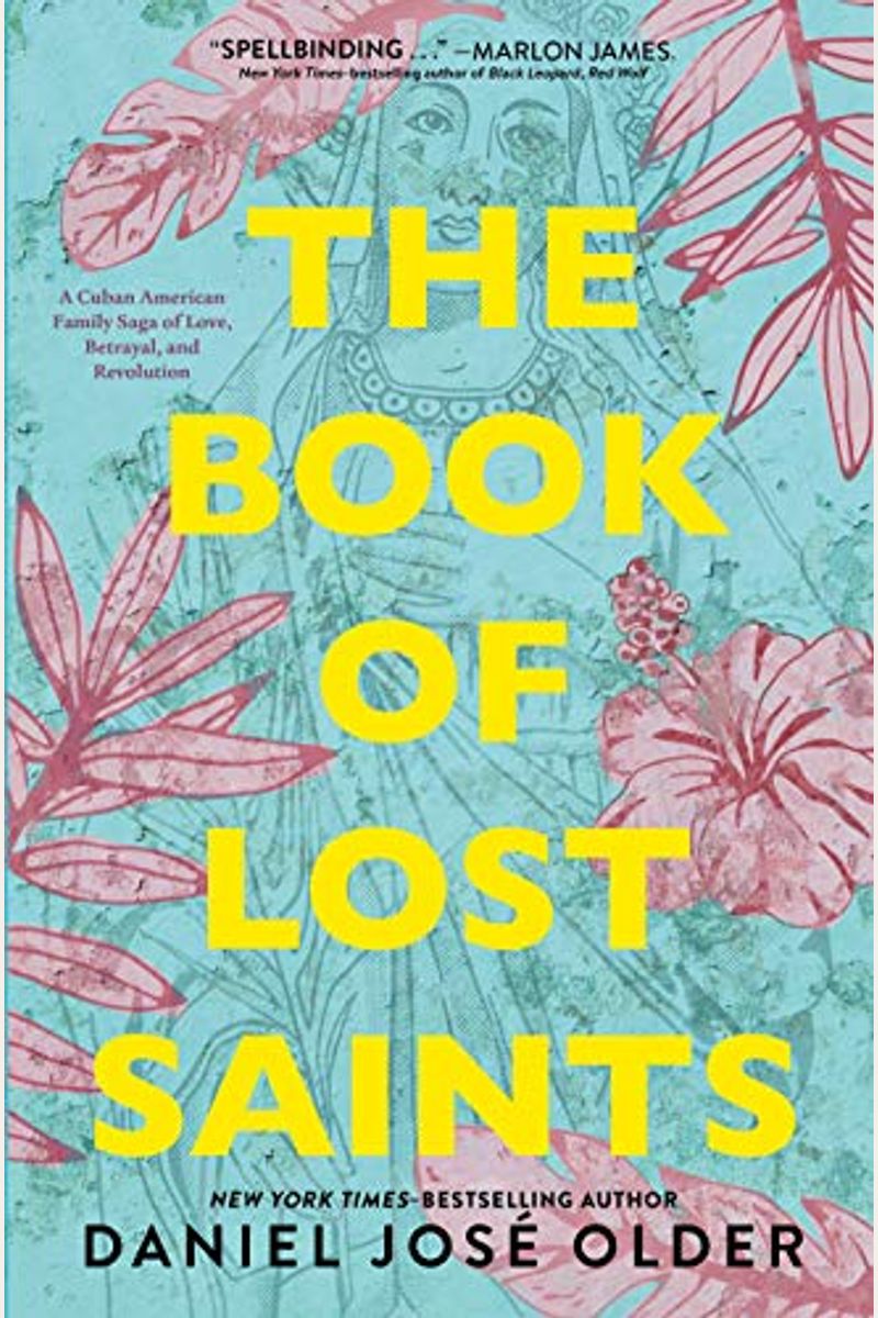The Book Of Lost Saints: A Cuban American Family Saga Of Love, Betrayal, And Revolution
