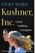 Kushner, Inc.: Greed. Ambition. Corruption. The Extraordinary Story Of Jared Kushner And Ivanka Trump