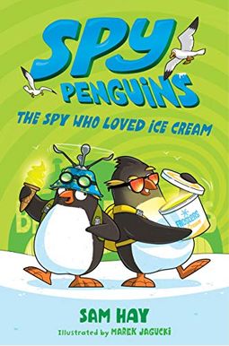 Spy Penguins: The Spy Who Loved Ice Cream Spy Penguins: The Spy Who Loved Ice Cream