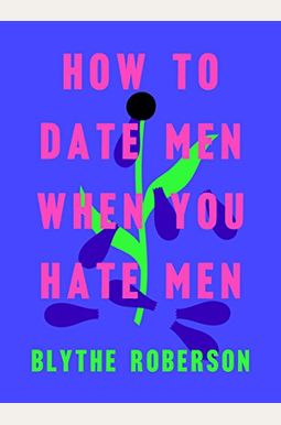 How To Date Men When You Hate Men