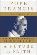 A Future Of Faith: The Path Of Change In Politics And Society