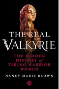 The Real Valkyrie: The Hidden History of Viking Warrior Women