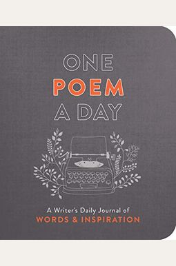 One Poem a Day: A Writer's Daily Journal of Words & Inspiration One Poem a Day: A Writer's Daily Journal of Words & Inspiration