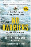 No Barriers (The Young Adult Adaptation): A Blind Man's Journey To Kayak The Grand Canyon