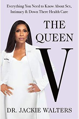 The Queen V: Everything You Need To Know About Sex, Intimacy, And Down There Health Care The Queen V: Everything You Need To Know About Sex, Intimacy, And Down There Health Care