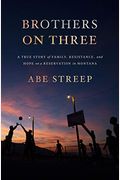 Brothers on Three: A True Story of Family, Resistance, and Hope on a Reservation in Montana