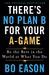 There's No Plan B For Your A-Game: Be The Best In The World At What You Do